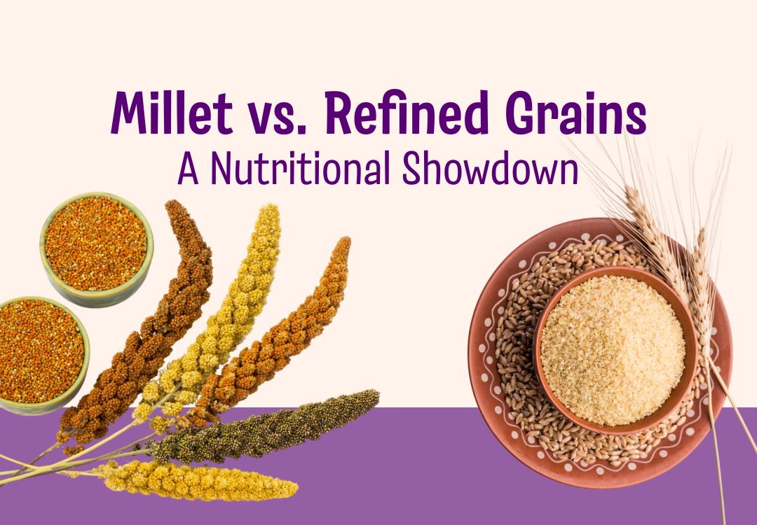 Millet vs. Refined Grains: A Nutritional Showdown