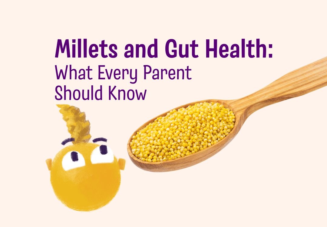 Millets and Gut Health: What Every Parent Should Know